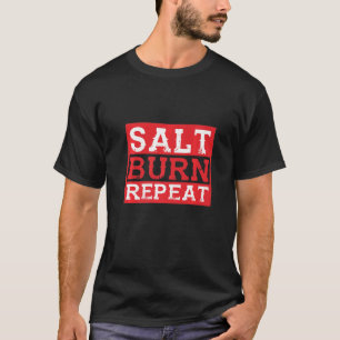 Salt Burn Repeat Supernatural S Supernatural Quote T-Shirt