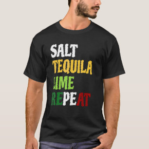Salt Tequila Lime Repeat U2013 Cinco De Mayo 2022  T-Shirt