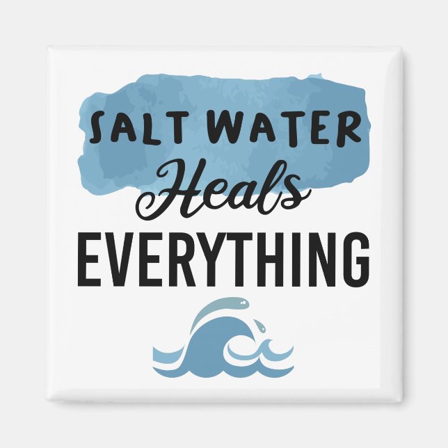 Salt Water Heals Everything Beach Lovers Gift Magnet (Front)