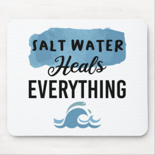 Salt Water Heals Everything Beach Lovers Gift Mouse Pad