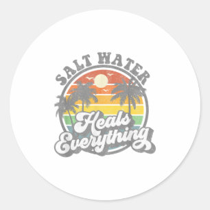 Salt Water Heals Everything Funny Retro Beach Wome Classic Round Sticker