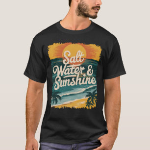 Salt Water Sunshine Summer Vacation Beach Lover T-Shirt