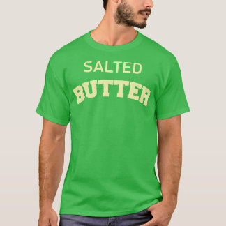 salted butter T-Shirt