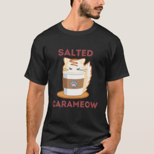 Salted Caramel Cat Coffee Lover Caffeine Addicted T-Shirt
