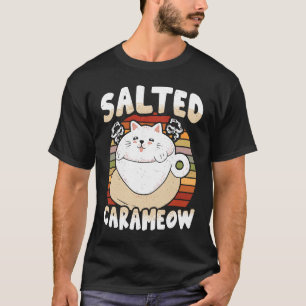 Salted caramel coffee caffeine cat coffee salted c T-Shirt