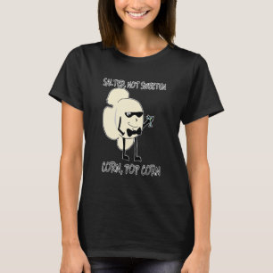 Salted Not Sweeten Corn Popcorn T-Shirt