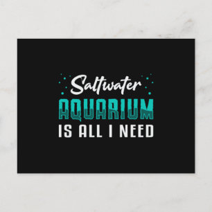 Saltwater Aquarium Is All I Need Aquatic Aquarist Postcard