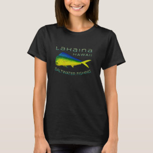 Saltwater Deep Sea Fishing Lahaina Hawaii Mahi Mah T-Shirt