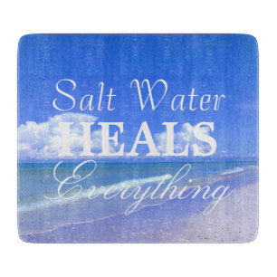 Saltwater Heals Everything Cutting Board