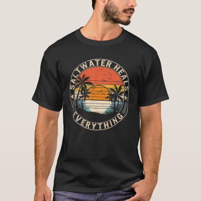 Saltwater Heals Everything Freshwater Vacation Bea T-Shirt (Front)