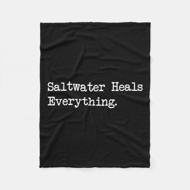 Saltwater Heals Everything Funny Beach Quotes  Fleece Blanket (Front)