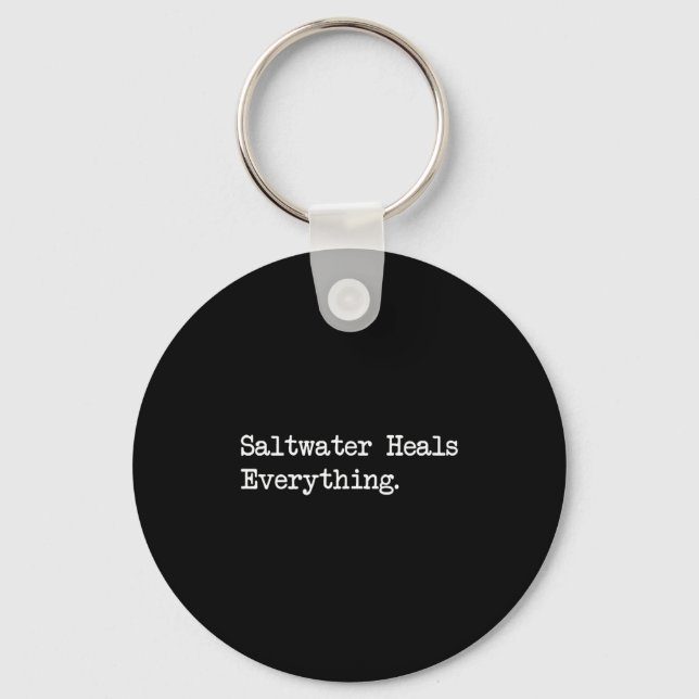 Saltwater Heals Everything Funny Beach Quotes  Key Ring (Front)