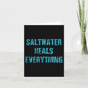 Saltwater Heals Everything Motivational Quotes  Card