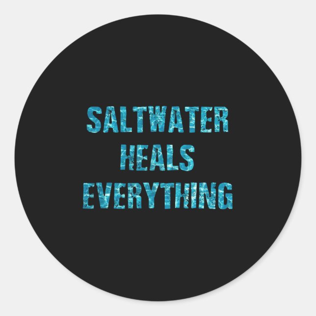 Saltwater Heals Everything Motivational Quotes  Classic Round Sticker (Front)