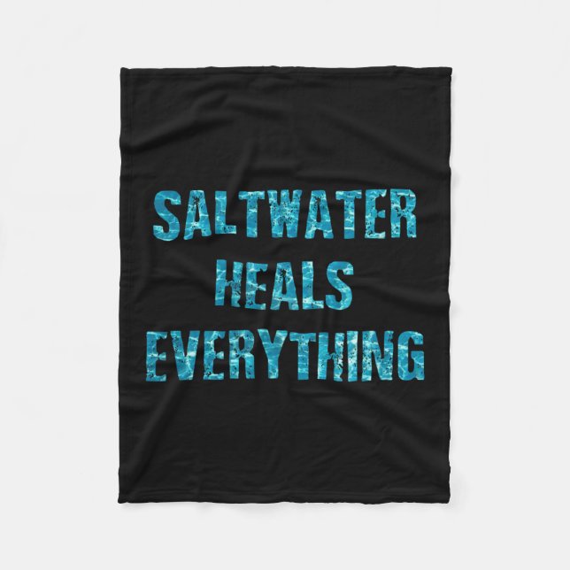 Saltwater Heals Everything Motivational Quotes  Fleece Blanket (Front)