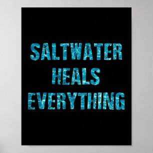 Saltwater Heals Everything Motivational Quotes Poster