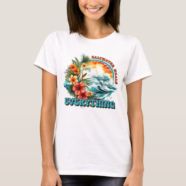 Saltwater heals everything  T-Shirt (Front)