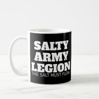 SALTY ARMY IS LEGION The Salt Must Flow T-Shirt Coffee Mug