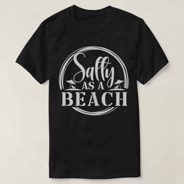 Salty As A Beach  T-Shirt (Design Front)