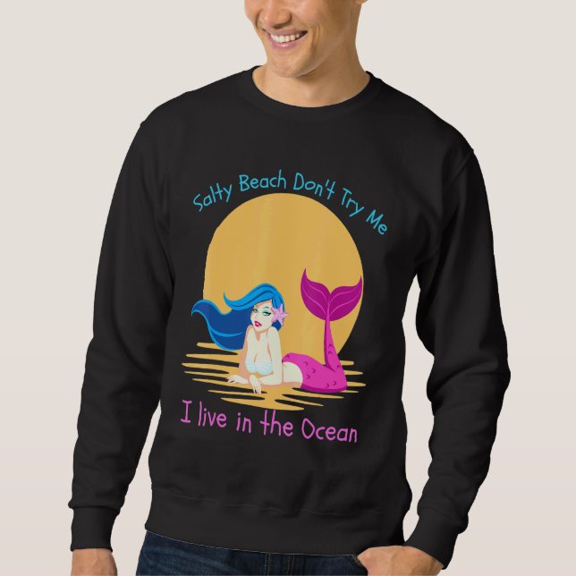 Salty Beach Dont Try Me Mermaid Women Girls Mermai Sweatshirt (Front)
