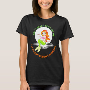 Salty Beach Dont Try Me Mermaid Women Girls Mermai T-Shirt