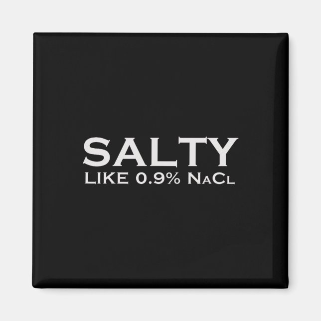 Salty Like Normal Saline 0.9 Nacl Nurse Medical Fu Magnet (Front)