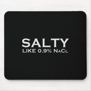 Salty Like Normal Saline 0.9 Nacl Nurse Medical Fu Mouse Pad
