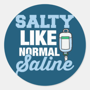 Salty Like Normal Saline Funny Nurse Doctor  Classic Round Sticker