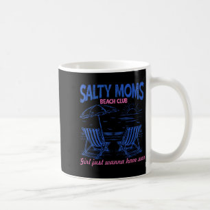 Salty moms beach club girl wanna have sun summer coffee mug