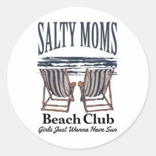 Salty Moms Beach Club Girls Just Wanna Have Sun, F Classic Round Sticker