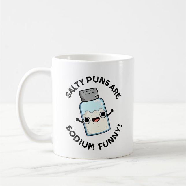 Salty Puns Are Sodium Funny Chemistry Salt Pun  Coffee Mug (Left)