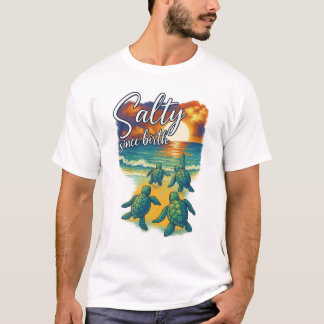 salty since brith T-Shirt