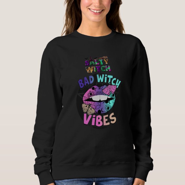 Salty witch bad witch vibes sweatshirt (Front)