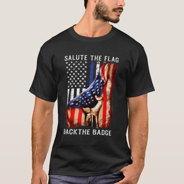 Salute The Flag Back The Badge Flag Police Hand T-Shirt (Front)