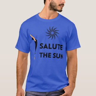 Salute The Sun T-Shirt