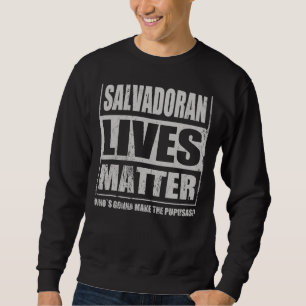 Salvadoran Pupusa Pupusawa Arepa Cake Food Special Sweatshirt
