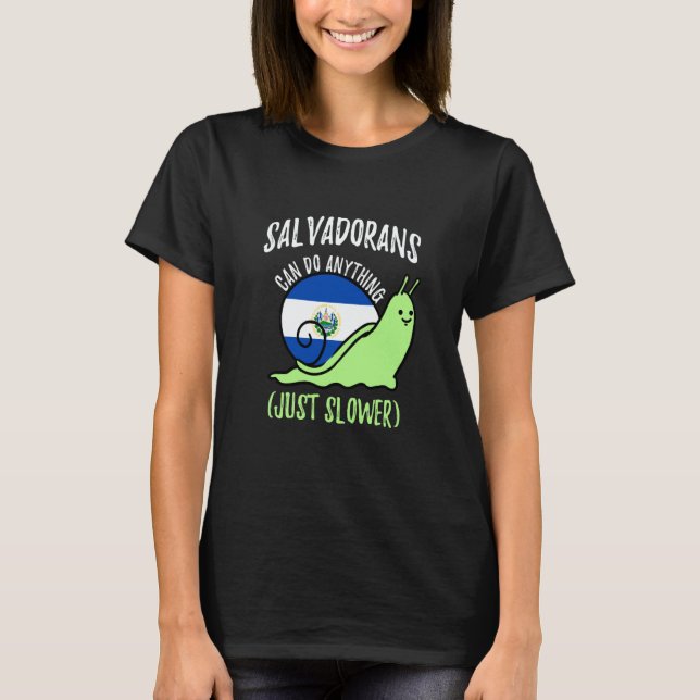 Salvadorans Can Do Anything Just Slower  Salvador T-Shirt (Front)