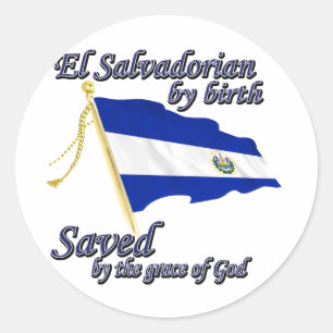 Salvadorian by birth saved by the grace of God Classic Round Sticker