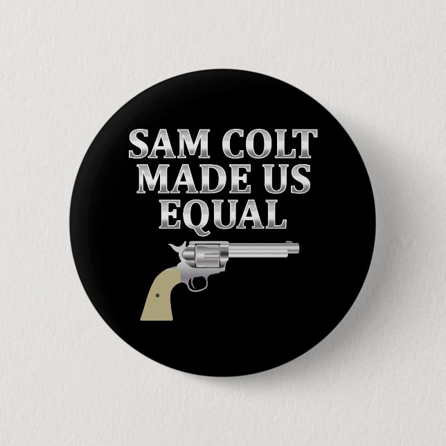 Sam Colt made us equal 6 Cm Round Badge (Front)