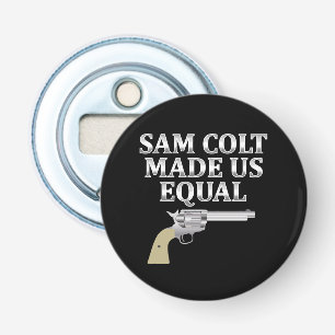Sam Colt made us equal Bottle Opener