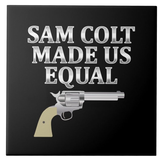Sam Colt made us equal Ceramic Tile (Front)