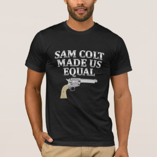 Sam Colt made us equal T-Shirt