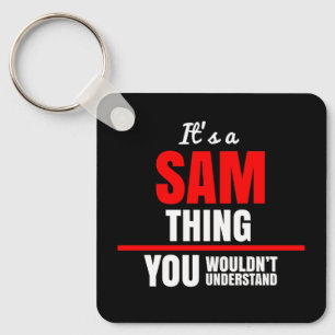 Sam thing you wouldn't understand name key ring