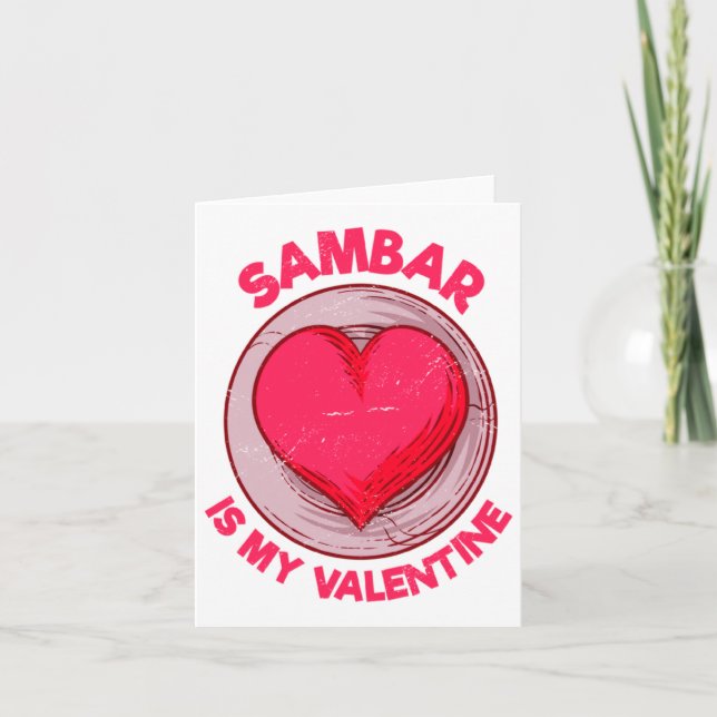 Sambar Is My Valentine Stew Vegetable Dish Humour  Card (Front)
