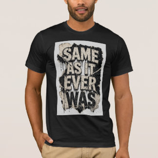 Same As It Ever Was Grunge Typography Shirt