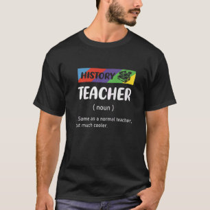Same As Normal Teacher But Much Cooler Love Histor T-Shirt