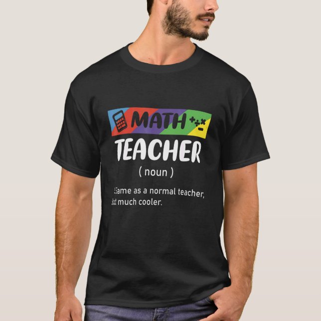 Same As Normal Teacher But Much Cooler Math Teache T-Shirt (Front)