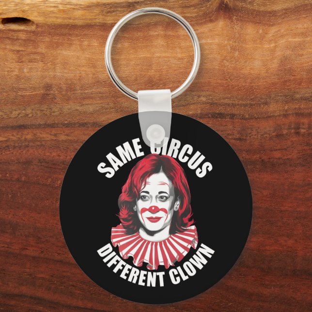 Same Circus Different Clown Anti Kamala 2024 Key Ring (Front)