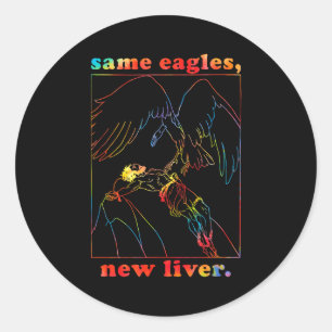 Same Eagles New Liver Funny Apparel  Classic Round Sticker