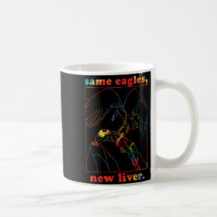 Same Eagles New Liver Funny Apparel  Coffee Mug